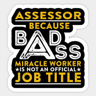 Assessor Badass Miracle Worker Sticker